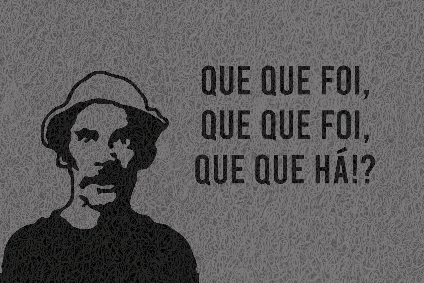 Gostaria de fazer um orçamento do capacho Que Que Foi, Que Que Há!? ( Seu Madruga).