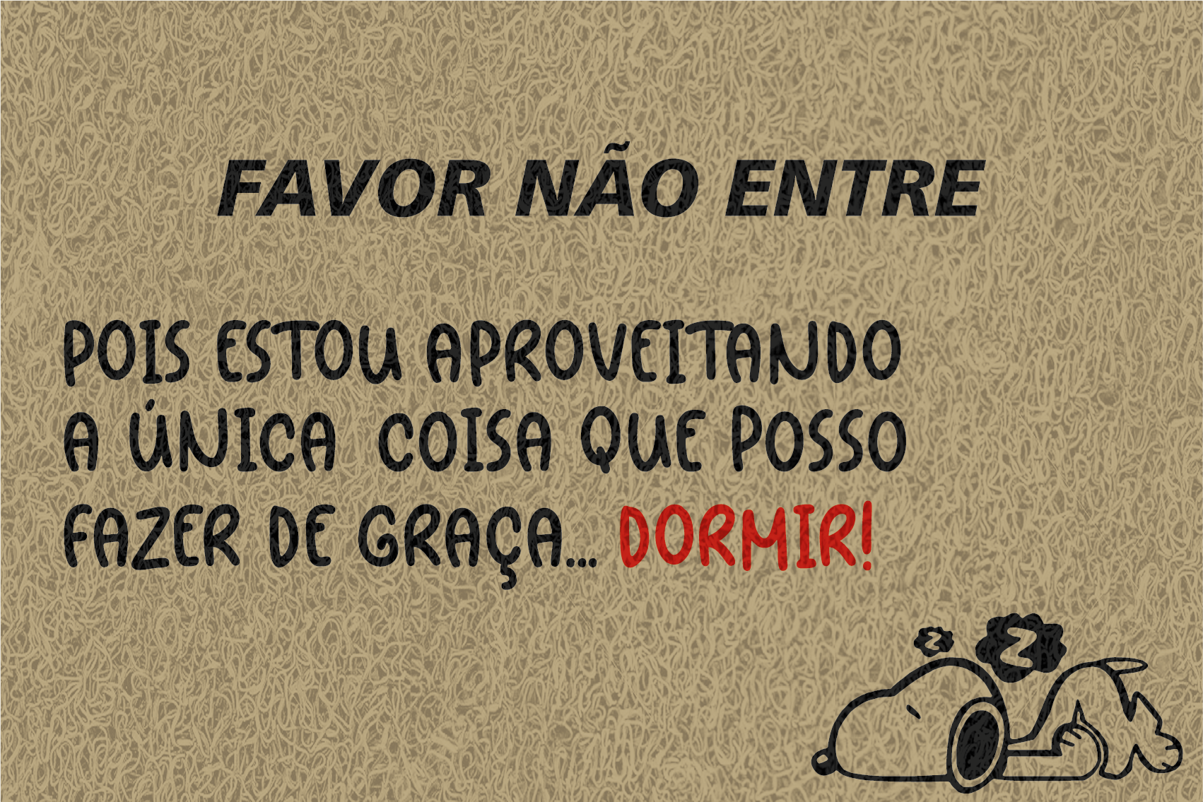 Gostaria de fazer um orçamento do capacho Favor Não Entre.