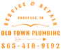 Orange Old Town Plumbing logo. Knoxville, TN. Text: Service & Repair, Old Town Plumbing, and phone number. Arrow.
