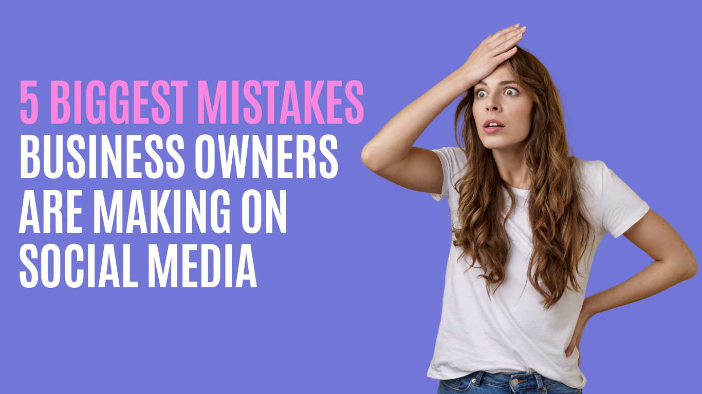 5 Biggest Mistakes Business Owners are Making on Social Media