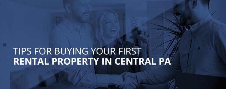 tips for buying your first rental property in central pennsylvania