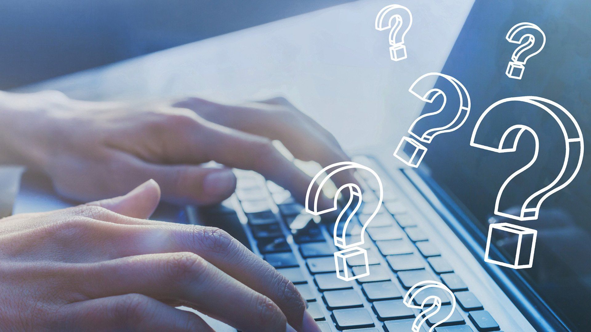Hands typing on a laptop with question mark icons overlaid on the screen.