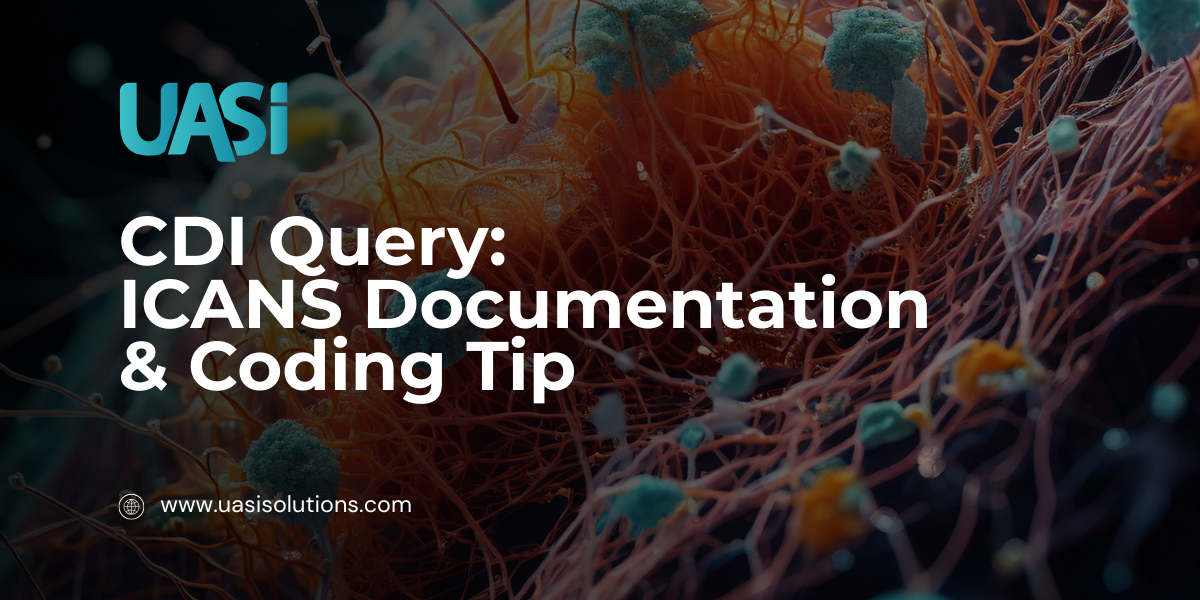 CDI query guidance for ICANS neurotoxicity: documentation and coding tip for CAR T-cell therapy comp