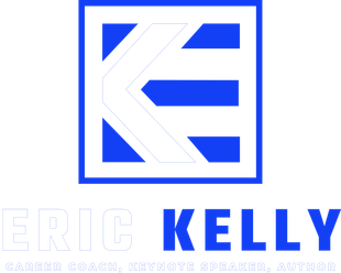 Eric Kelly Coach LLC - Career Coaching, Keynote Speaker, Author
