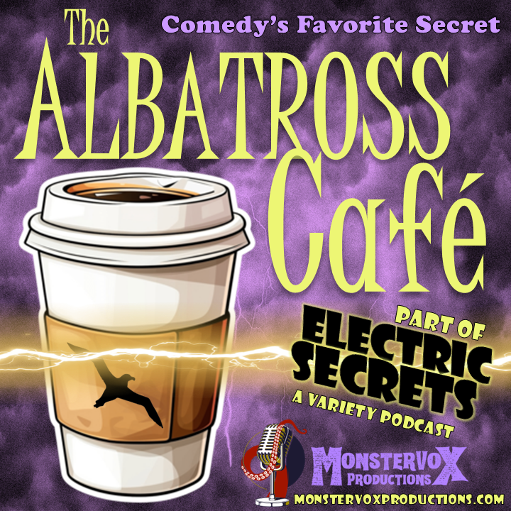 The Albatross Cafe | Electric Secrets Variety Podcast | MonsterVox Productions