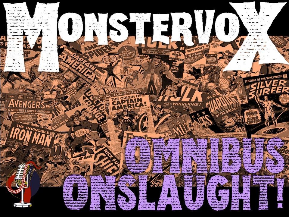 Omnibus Onslaught | General Thoughts | MonsterVox Productions