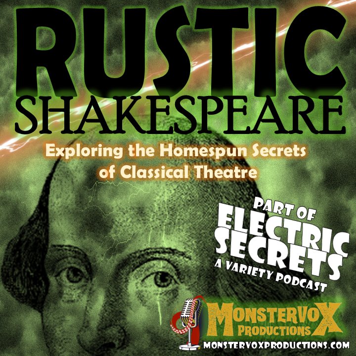 Rustic Shakespeare | Electric Secrets Variety Podcast | MonsterVox Productions