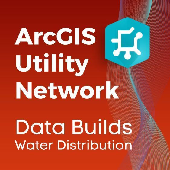 ArcGIS Utility Network Data Builds - Water Distribution