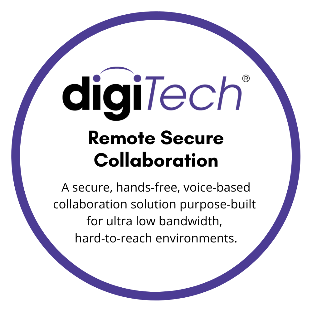 digigone digitech remote secure collaboration a secure hands free, voice based collaboration solution purpose built for ultra low bandwidth, hard to reach environments