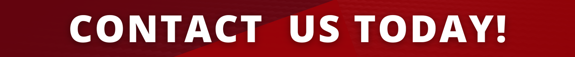 Red banner with bold white text reading “CONTACT US TODAY!”