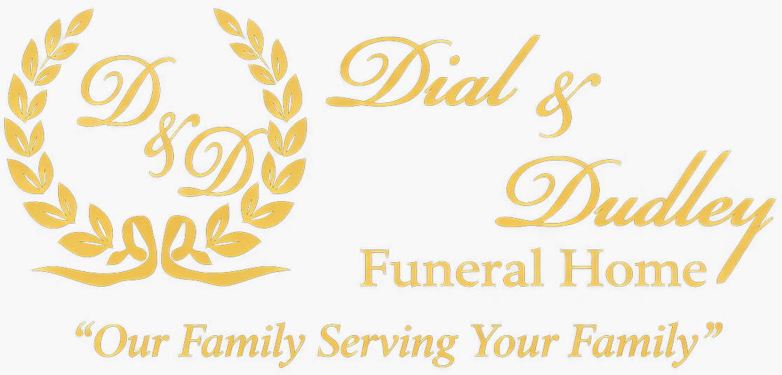Logo for Dial & Dudley Funeral Home: gold text, intertwined "D"s inside a wreath, and the slogan "Our Family Serving Your Family."