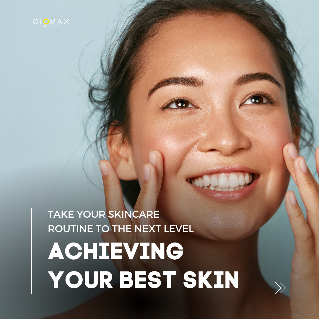 Take Your Skincare Routine to the Next Level: Achieving Your Best Skin