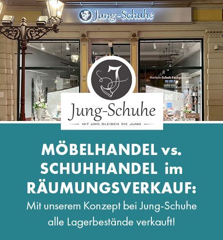 Möbelhandel vs. Schuhhandel  im Räumungsverkauf: Mit unserem Konzept bei Jung-Schuhe fast alle Lager