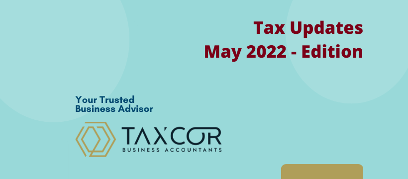 Tax Updates and Important Changes - May 2022 Edition Tax Updates and Important Changes - May 2022 Edition