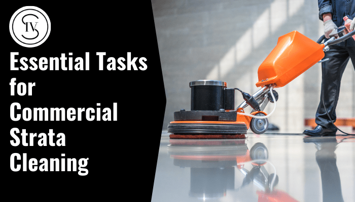 Guide to Essential Tasks for Top Commercial Strata Cleaning