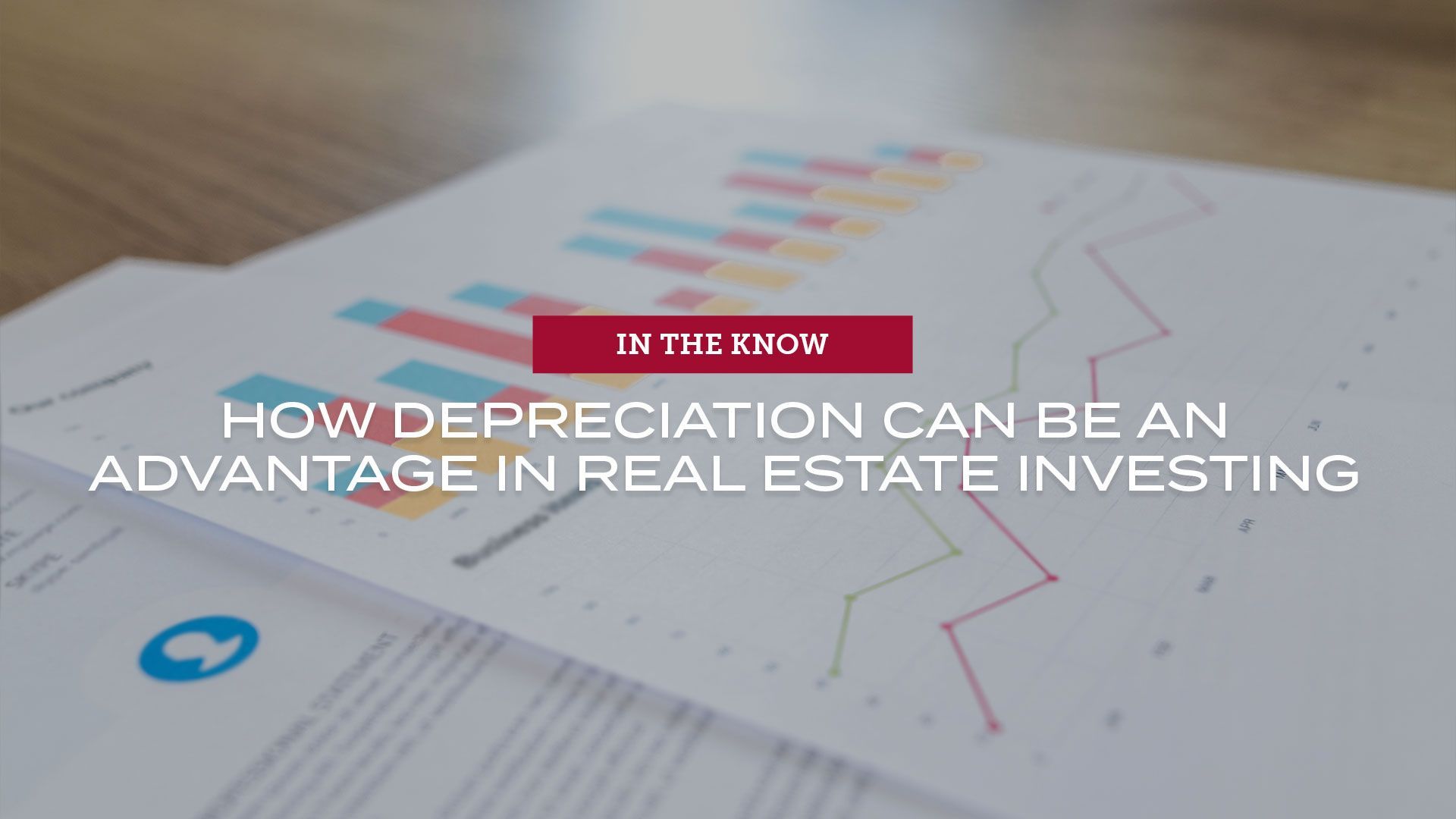 How Depreciation Can Be an Advantage in Real Estate Investing