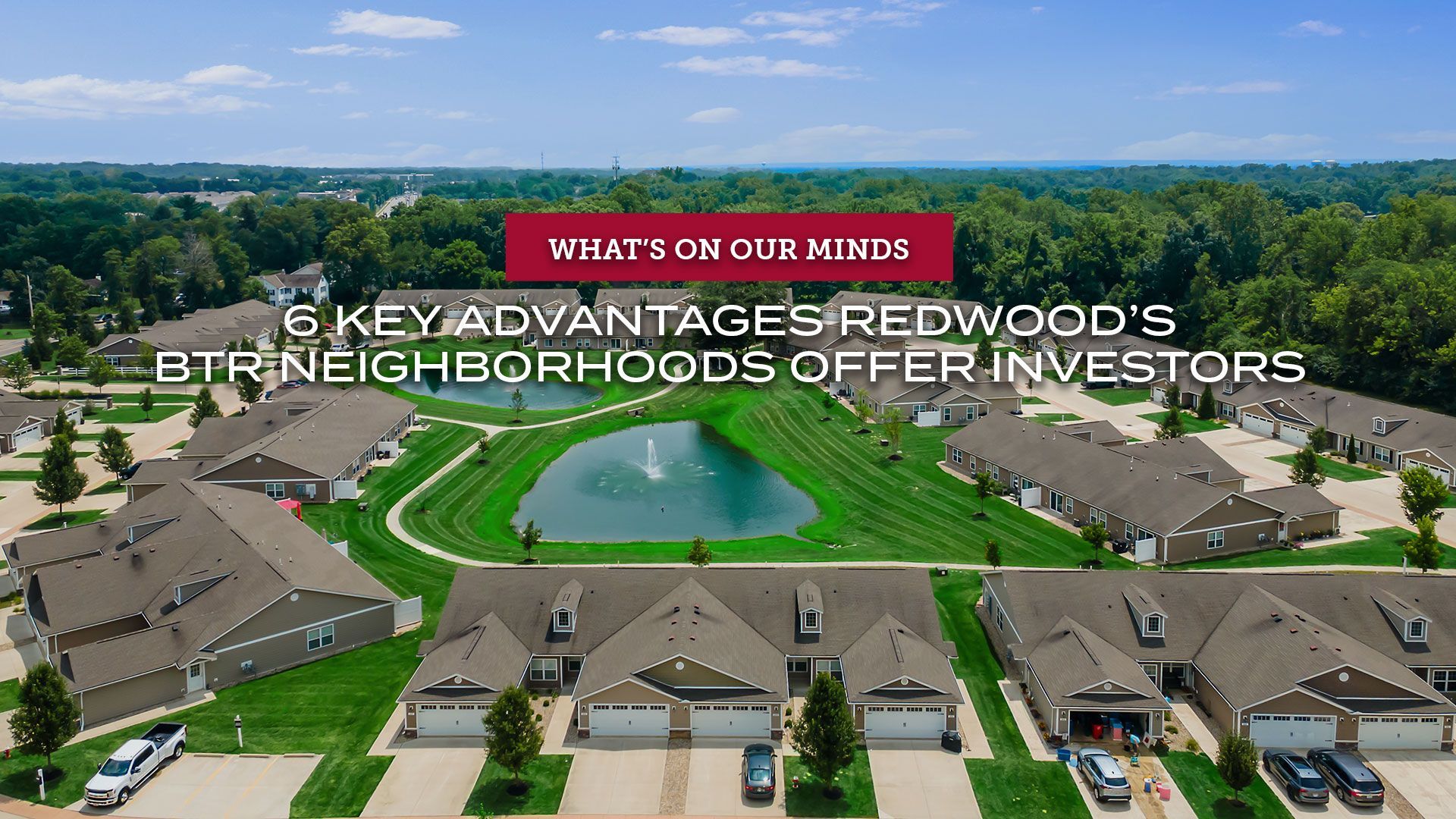 6 key advantages Redwood BTR neighborhoods offer investors