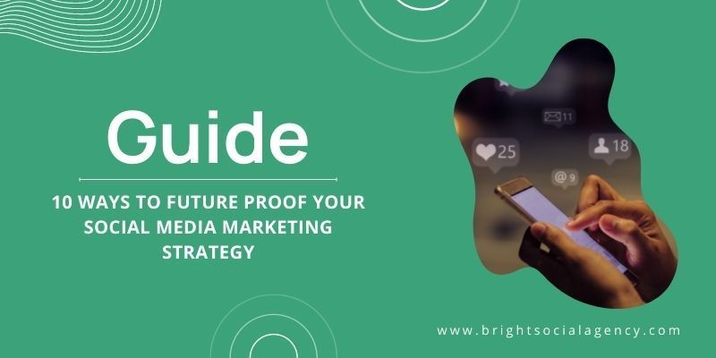 Future Proof Your Social Media Marketing Strategy