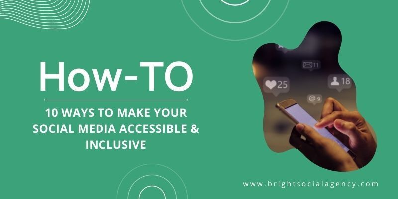 Ways to Make Your Social Media Accessible & Inclusive