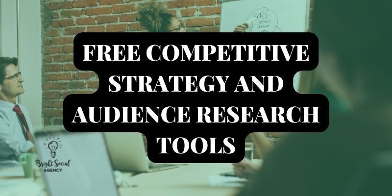 FREE COMPETITIVE STRATEGY AND AUDIENCE RESEARCH TOOLS