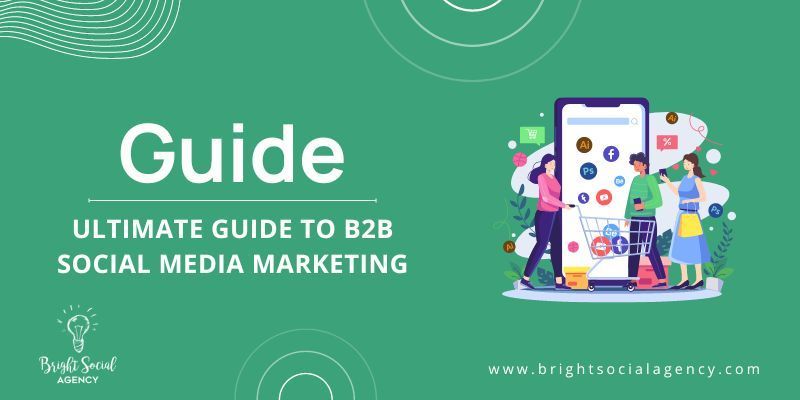 Ultimate Guide to B2B Social Media Marketing
