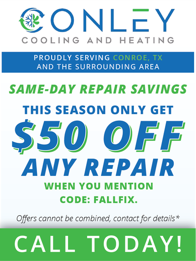 A Conley Cooling and Heating ad for $50 off any repair in Conroe, TX.  Green and blue design, text promoting same-day savings; code: FALLFIX.