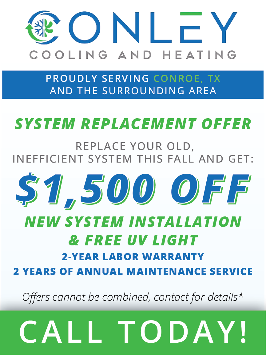 A Conley Cooling and Heating ad for $1,500 off new system installation, free UV light, and maintenance in Conroe, TX.