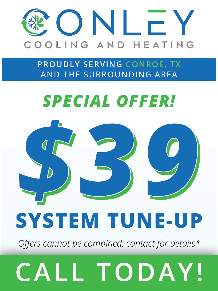 Conley cooling and heating proudly serving conrod tx and the surrounding area special offer $ 39 system tune-up call today !