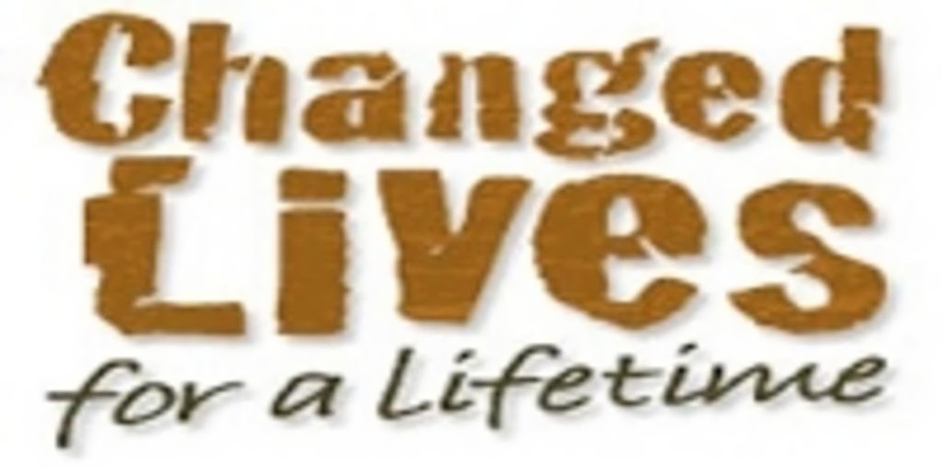 Changed Lives for a Life Time