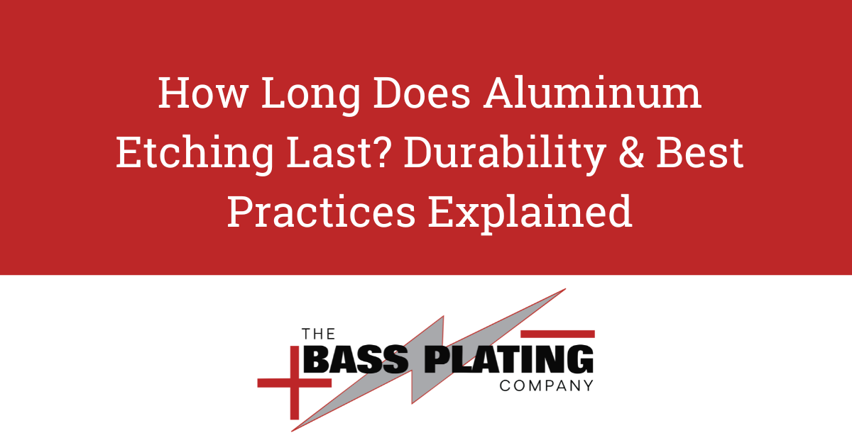 How Long Does Aluminum Etching Last? Durability & Best Practices Explained