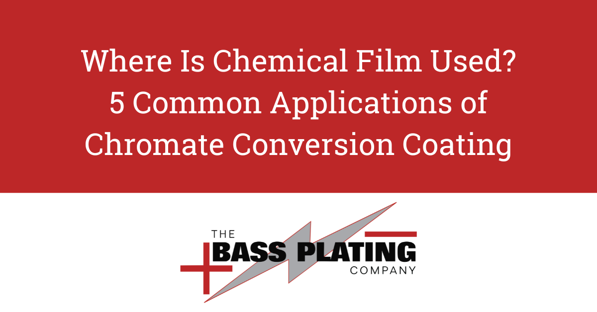 Where Is Chemical Film Used? 5 Common Applications of Chromate Conversion Coating