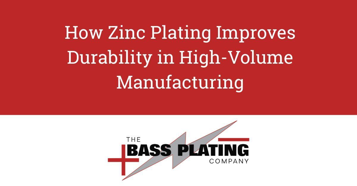 How Zinc Plating Improves Durability in High-Volume Manufacturing