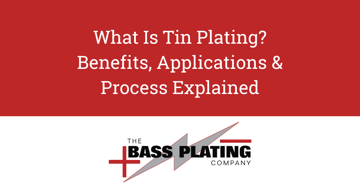 What Is Tin Plating? Benefits, Applications & Process Explained