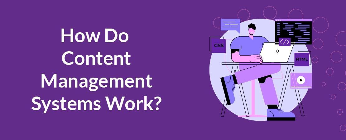 How Do Content Management Systems Work?