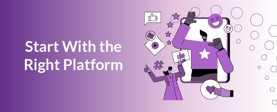 Start With the Right Platform