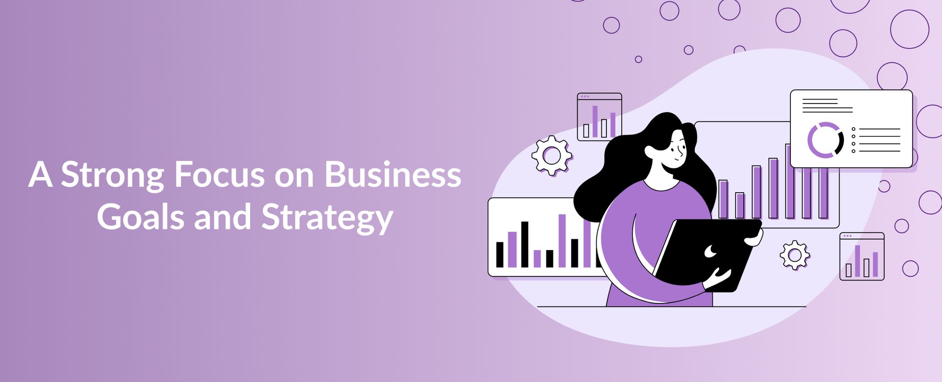 A Strong Focus on Business Goals and Strategy