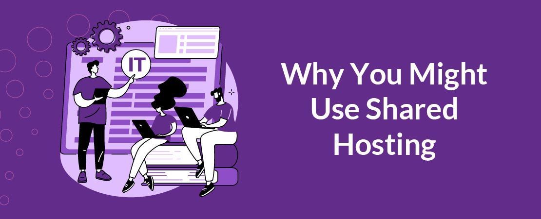 Why You Might Use Shared Hosting