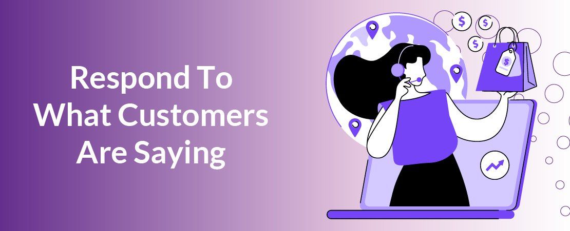 Respond To What Customers Are Saying