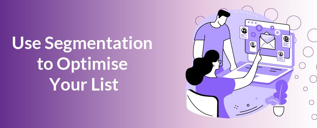 Use Segmentation to Optimise Your List