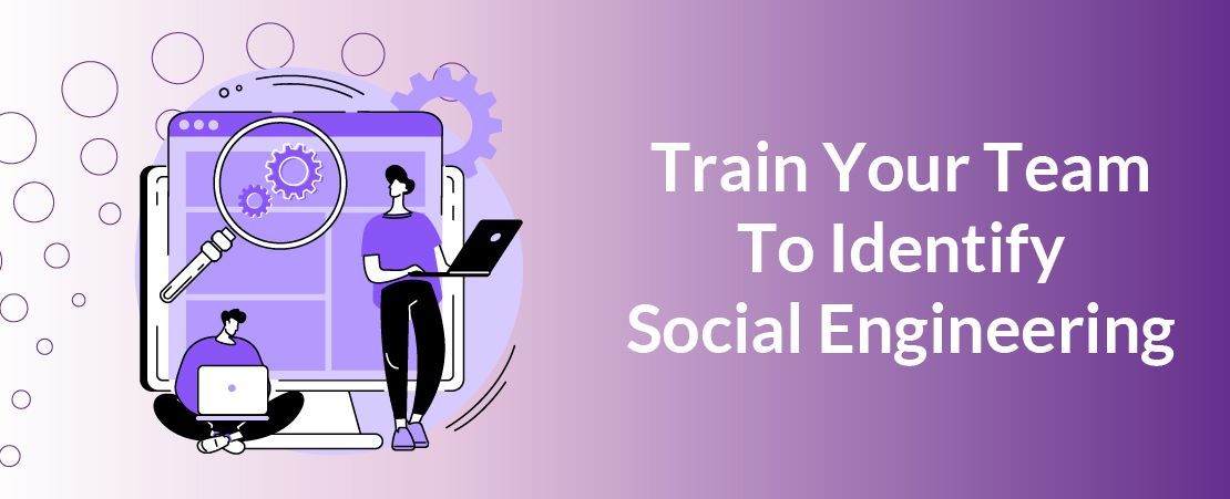 Train Your Team To Identify Social Engineering