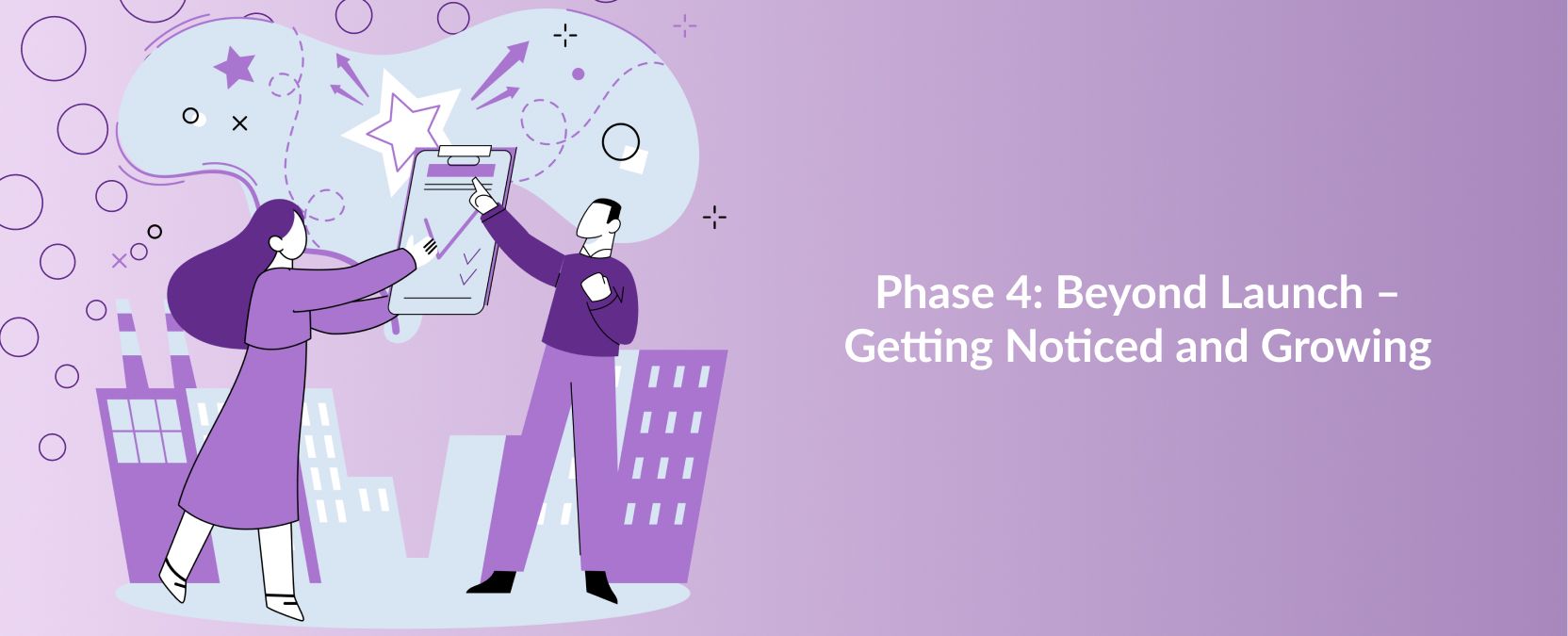 Phase 4: Beyond Launch – Getting Noticed and Growing