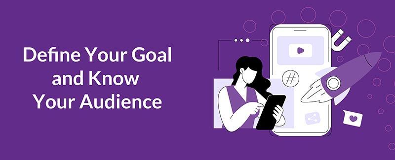 Define Your Goal and Know Your Audience