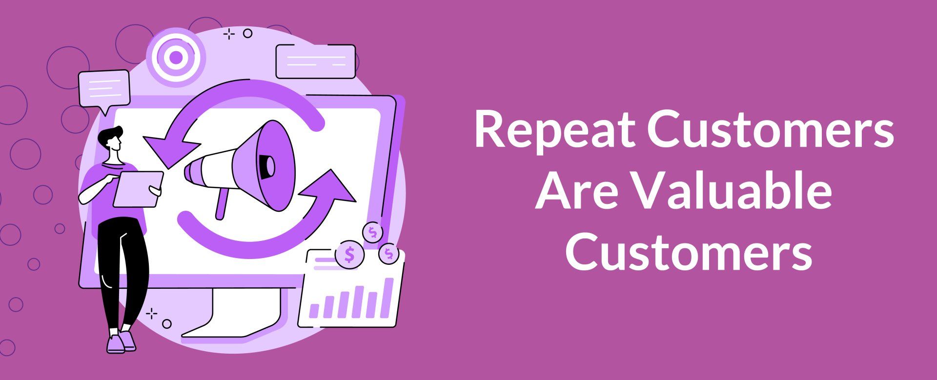 Repeat Customers Are Valuable Customers