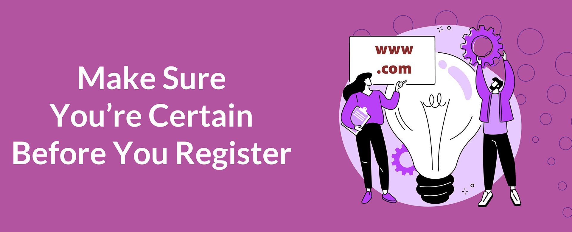 Make Sure You’re Certain Before You Register