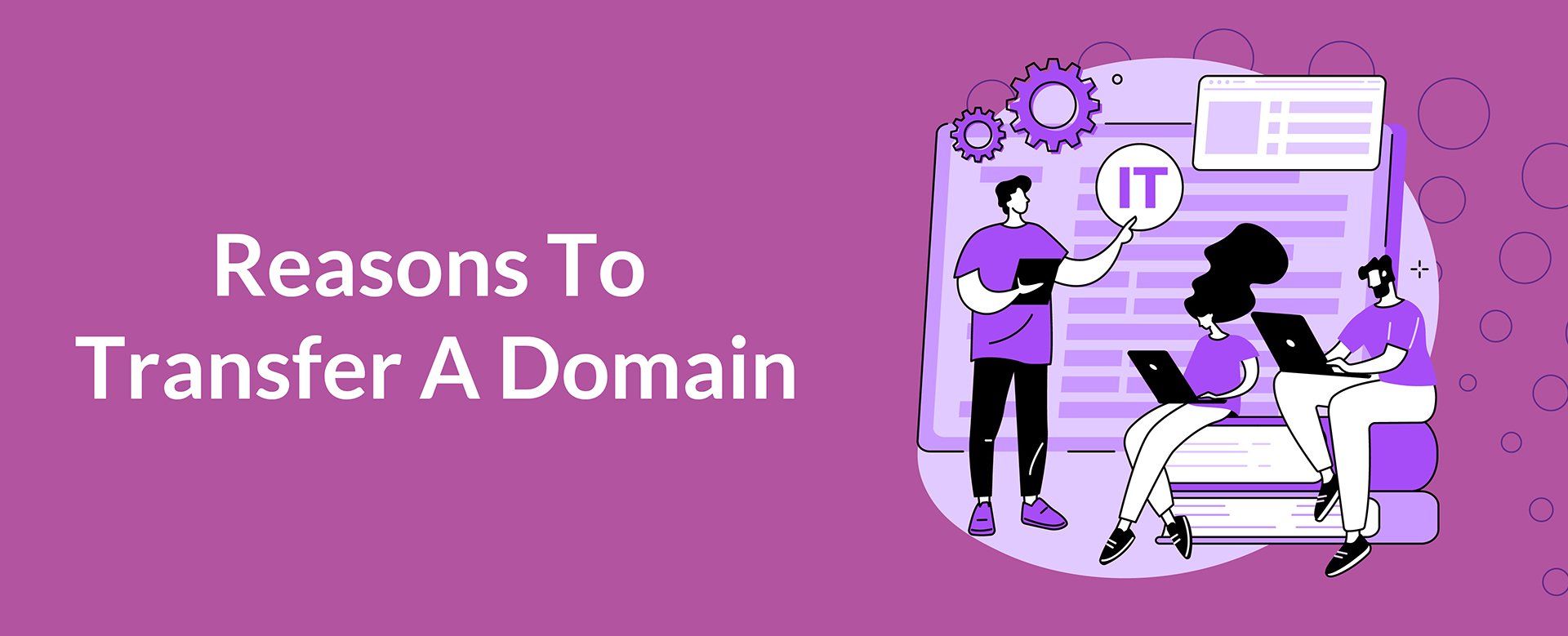 Reasons To Transfer A Domain