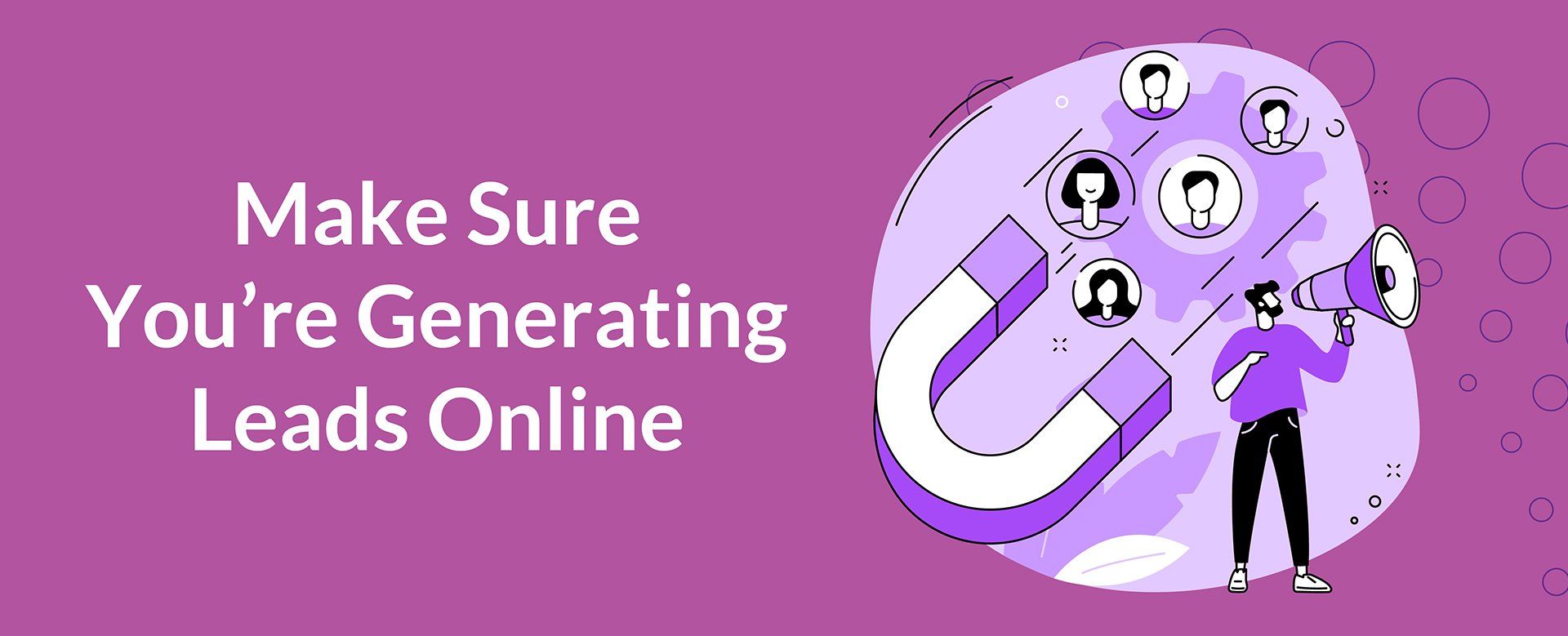 Make Sure You’re Generating Leads Online