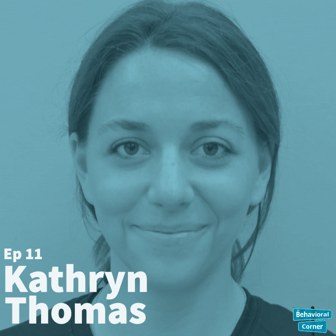 Behavioral Corner Podcast Episode 11 -  Kathryn Thomas