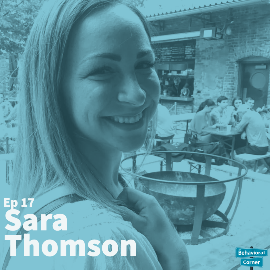Behavioral Corner Podcast Episode 17 -  Sara Thomson