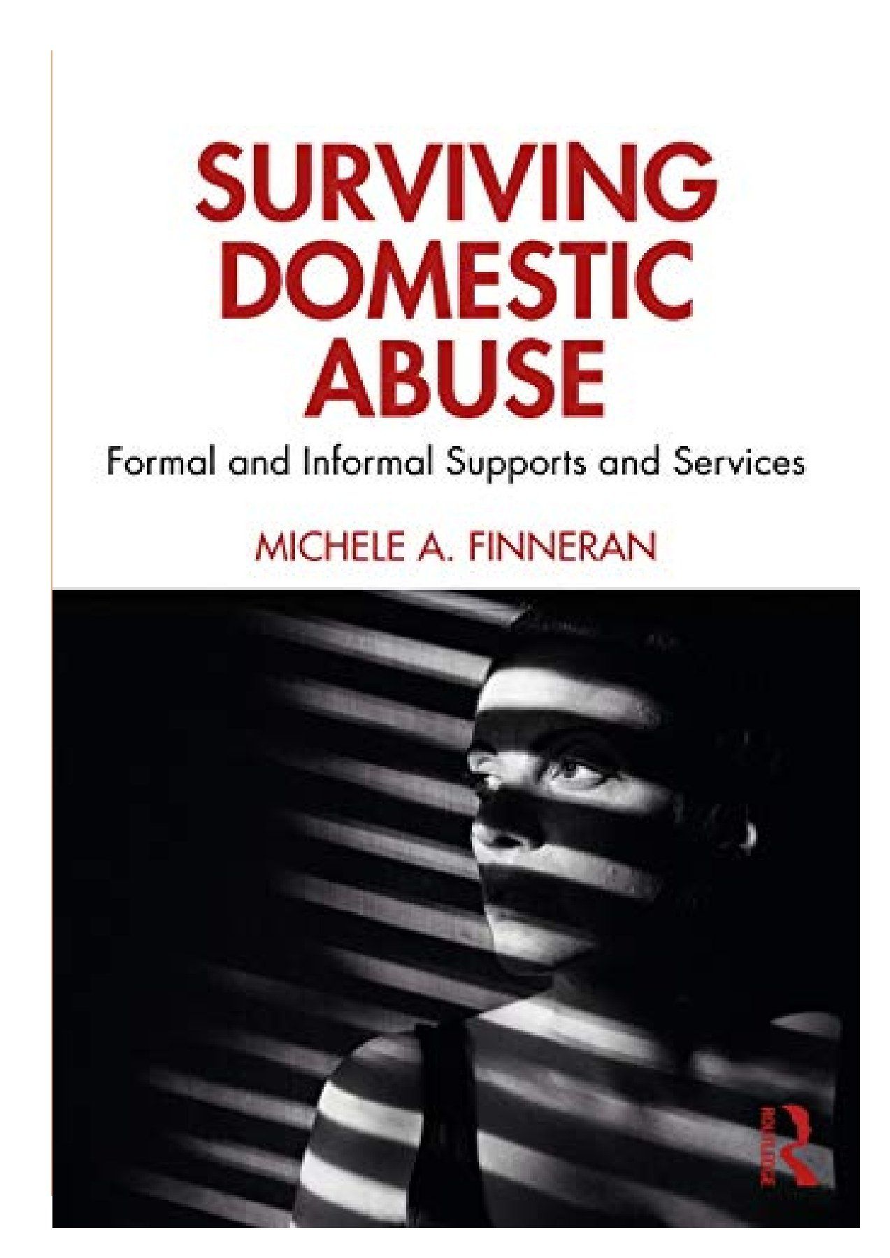 Surviving Domestic Abuse: Formal and Informal Supports and Services by Dr. Michele Finneran
