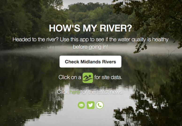 How's My River? Headed to the river? Use this app to see if the water quality is healthy before going in! Click here to visit HowsMySCRiver.org